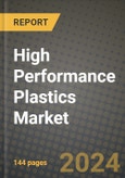 2024 High Performance Plastics Market Outlook Report: Industry Size, Market Shares Data, Insights, Growth Trends, Opportunities, Competition 2023 to 2031- Product Image