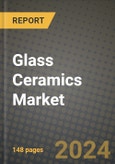 2024 Glass Ceramics Market Outlook Report: Industry Size, Market Shares Data, Insights, Growth Trends, Opportunities, Competition 2023 to 2031- Product Image