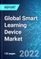 Global Smart Learning Device Market: Analysis By Sub Category (Educational Tablets, Educational Smart Watches, Translation Tools, Smart Education Robotics and Others), By Region Size and Trends with Impact of COVID-19 and Forecast up to 2027 - Product Thumbnail Image