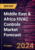 Middle East & Africa HVAC Controls Market Forecast to 2030 - Regional Analysis - by Component, Installation Type, System, and End User- Product Image