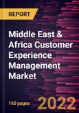 Middle East & Africa Customer Experience Management Market Forecast to 2028 - COVID-19 Impact and Regional Analysis - by Component, Deployment Mode, Organization Size, Touchpoint, and Industry Vertical- Product Image