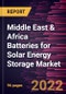 Middle East & Africa Batteries for Solar Energy Storage Market Forecast to 2028 - COVID-19 Impact and Regional Analysis - by Battery Type, Application, and Connectivity - Product Thumbnail Image