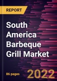 South America Barbeque Grill Market Forecast to 2028 - COVID-19 Impact and Regional Analysis - by Fuel Type and Distribution Channel- Product Image