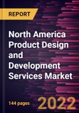 North America Product Design and Development Services Market Forecast to 2028 - COVID-19 Impact and Regional Analysis - by Services, Application, and End User- Product Image