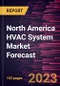 North America HVAC System Market Forecast to 2030 - Regional Analysis - by Component, Type, Implementation, and Application - Product Image