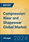 Compression Wear and Shapewear Global Market Insights 2024, Analysis and Forecast to 2029, by Manufacturers, Regions, Technology - Product Image