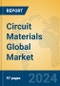 Circuit Materials Global Market Insights 2024, Analysis and Forecast to 2029, by Manufacturers, Regions, Technology, Application, Product Type - Product Image