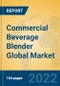 Commercial Beverage Blender Global Market Insights 2022, Analysis and Forecast to 2027, by Manufacturers, Regions, Technology, Application, Product Type - Product Thumbnail Image