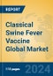 Classical Swine Fever Vaccine Global Market Insights 2024, Analysis and Forecast to 2029, by Manufacturers, Regions, Technology, Application, Product Type - Product Image
