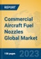 Commercial Aircraft Fuel Nozzles Global Market Insights 2023, Analysis and Forecast to 2028, by Manufacturers, Regions, Technology, Application, Product Type - Product Image