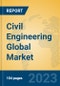Civil Engineering Global Market Insights 2023, Analysis and Forecast to 2028, by Market Participants, Regions, Technology, Application, Product Type - Product Image
