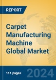 Carpet Manufacturing Machine Global Market Insights 2024, Analysis and Forecast to 2029, by Manufacturers, Regions, Technology, Product Type- Product Image