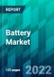Battery Market Size, Share, Trend, Forecast, Competitive Analysis, and Growth Opportunity: 2022-2027 - Product Thumbnail Image