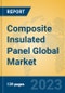 Composite Insulated Panel Global Market Insights 2023, Analysis and Forecast to 2028, by Manufacturers, Regions, Technology, Application, Product Type - Product Image