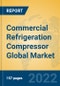 Commercial Refrigeration Compressor Global Market Insights 2022, Analysis and Forecast to 2027, by Manufacturers, Regions, Technology, Application, Product Type - Product Thumbnail Image