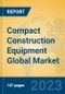 Compact Construction Equipment Global Market Insights 2023, Analysis and Forecast to 2028, by Manufacturers, Regions, Technology, Application, Product Type - Product Thumbnail Image