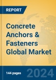 Concrete Anchors & Fasteners Global Market Insights 2024, Analysis and Forecast to 2029, by Manufacturers, Regions, Technology, Application, and Product Type- Product Image