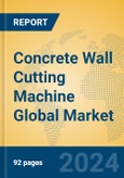 Concrete Wall Cutting Machine Global Market Insights 2024, Analysis and Forecast to 2029, by Manufacturers, Regions, Technology, Application, and Product Type- Product Image