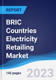 BRIC Countries (Brazil, Russia, India, China) Electricity Retailing Market Summary, Competitive Analysis and Forecast, 2018-2027- Product Image