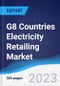 G8 Countries Electricity Retailing Market Summary, Competitive Analysis and Forecast, 2018-2027 - Product Thumbnail Image