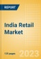 India Retail Market Size by Sector and Channel Including Online Retail, Key Players and Forecast to 2027 - Product Image