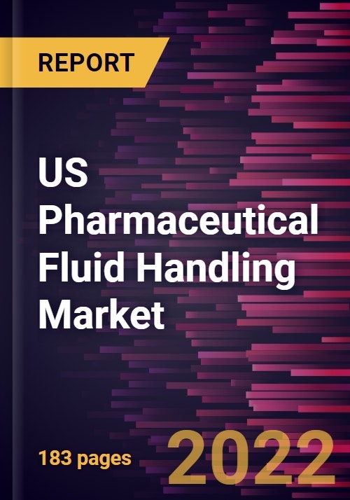 US Pharmaceutical Fluid Handling Market Forecast to 2028 COVID19