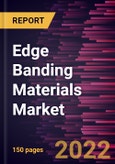 Edge Banding Materials Market Forecast to 2028 - COVID-19 Impact and Global Analysis By Material and End Use- Product Image