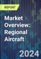 Market Overview: Regional Aircraft - Product Image