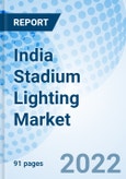 India Stadium Lighting Market: Size, Trends, Growth, Revenue, Analysis, Forecast, Value, Industry, Outlook & COVID-19 IMPACT: Market Forecast By Offerings, By Set Up Type, By Type, By Installation Type, By Regions And Competitive Landscape- Product Image