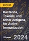 2024 Global Forecast for Bacterins, Toxoids, and Other Antigens, for Active Immunization (2025-2030 Outlook) - Manufacturing & Markets Report - Product Image
