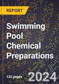 2024 Global Forecast for Swimming Pool Chemical Preparations (2025-2030 Outlook) - Manufacturing & Markets Report- Product Image