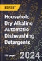 2024 Global Forecast for Household Dry Alkaline Automatic Dishwashing Detergents (2025-2030 Outlook) - Manufacturing & Markets Report - Product Image