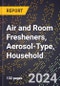 2024 Global Forecast for Air and Room Fresheners, Aerosol-Type, Household (Excluding Potpourri) (2025-2030 Outlook) - Manufacturing & Markets Report - Product Image