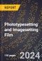 2024 Global Forecast for Phototypesetting and Imagesetting Film (2025-2030 Outlook) - Manufacturing & Markets Report - Product Image