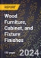 2024 Global Forecast for Wood Furniture, Cabinet, and Fixture Finishes (2025-2030 Outlook) - Manufacturing & Markets Report - Product Image