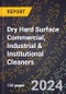 2024 Global Forecast for Dry Hard Surface Commercial, Industrial & Institutional Cleaners (2025-2030 Outlook) - Manufacturing & Markets Report - Product Thumbnail Image