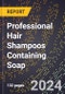 2024 Global Forecast for Professional Hair Shampoos Containing Soap (2025-2030 Outlook) - Manufacturing & Markets Report - Product Image
