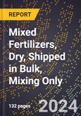 2024 Global Forecast for Mixed Fertilizers, Dry, Shipped in Bulk, Mixing Only (2025-2030 Outlook) - Manufacturing & Markets Report- Product Image