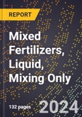 2024 Global Forecast for Mixed Fertilizers, Liquid, Mixing Only (2025-2030 Outlook) - Manufacturing & Markets Report- Product Image