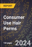 2024 Global Forecast for Consumer Use Hair Perms (Complete and Refill) (2025-2030 Outlook) - Manufacturing & Markets Report- Product Image