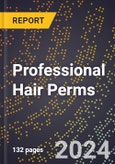 2024 Global Forecast for Professional Hair Perms (2025-2030 Outlook) - Manufacturing & Markets Report- Product Image