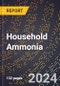 2024 Global Forecast for Household Ammonia (2025-2030 Outlook) - Manufacturing & Markets Report - Product Image