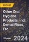 2023 Global Forecast For Other Oral Hygiene Products, Incl. Dental Floss, Etc. (2023-2028 Outlook) - Manufacturing & Markets Report - Product Thumbnail Image