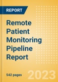 Remote Patient Monitoring Pipeline Report including Stages of Development, Segments, Region and Countries, Regulatory Path and Key Companies, 2023 Update- Product Image