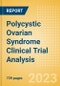 Polycystic Ovarian Syndrome Clinical Trial Analysis by Phase, Trial Status, End Point, Sponsor Type and Region, 2023 Update - Product Image