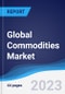 Global Commodities Market Summary, Competitive Analysis and Forecast to 2027 - Product Thumbnail Image