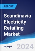Scandinavia Electricity Retailing Market Summary, Competitive Analysis and Forecast to 2028- Product Image