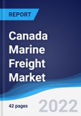 Canada Marine Freight Market Summary, Competitive Analysis and Forecast, 2017-2026- Product Image