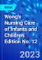 Wong's Nursing Care of Infants and Children. Edition No. 12 - Product Thumbnail Image