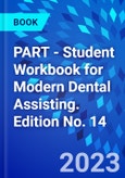 PART - Student Workbook for Modern Dental Assisting. Edition No. 14- Product Image
